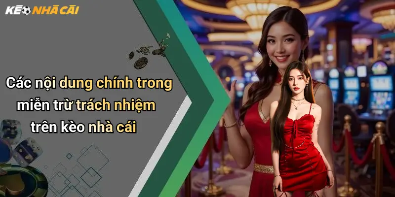 Các nội dung chính trong miễn trừ trách nhiệm trên kèo nhà cái