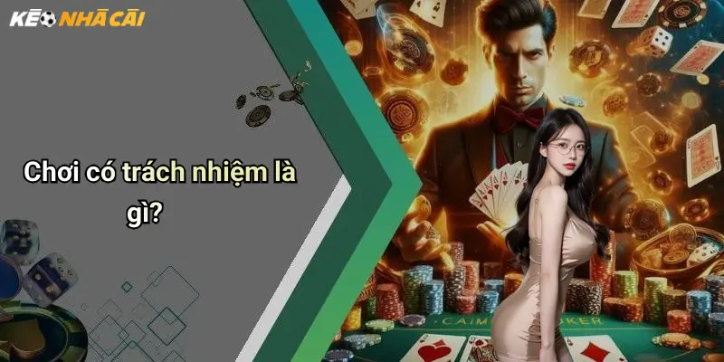 Chơi có trách nhiệm là gì?