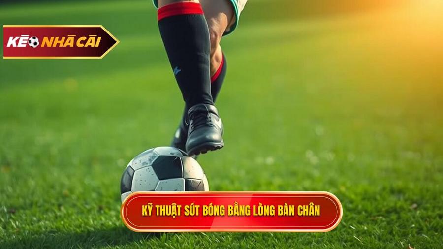 Phân tích chi tiết các bước thực hiện kỹ thuật sút bóng bằng lòng bàn chân phải