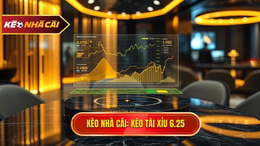 kèo tài xỉu 6.25 là gì