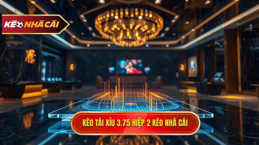 kèo tài xỉu 3.75 hiệp 2