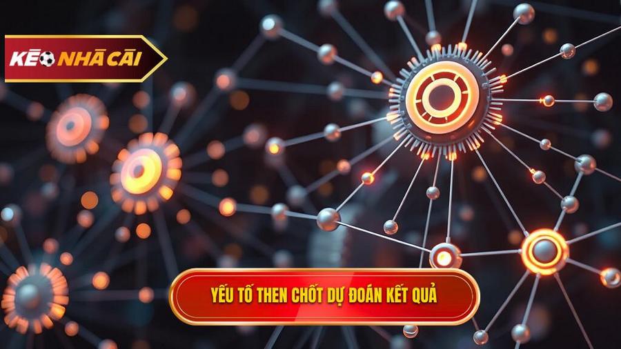 Các yếu tố then chốt ảnh hưởng đến kết quả dự đoán